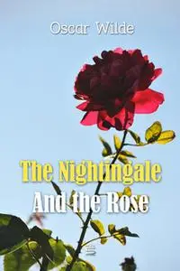 «The Nightingale And the Rose» by Oscar Wilde