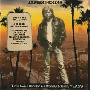 James House - The L.A Tapes: Classic Rock Years (2022) {Limited Edition, Remastered}