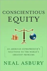 Conscientious Equity: An American Entrepreneur's Solutions to the World's Greatest Problems (repost)