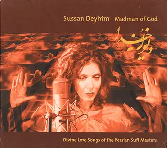 Sussan Deyhim - Madman Of God (Divine Love Songs Of The Persian Sufi Masters) (2000)
