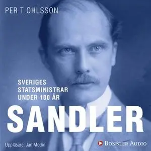 «Sveriges statsministrar under 100 år. Rickard Sandler» by Per T. Ohlsson