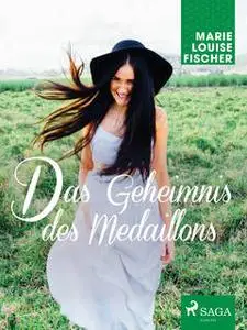 «Das Geheimnis des Medaillons» by Marie Louise Fischer