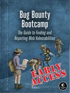 Bug Bounty Bootcamp: The Guide to Finding and Reporting Web Vulnerabilities (Early Access)