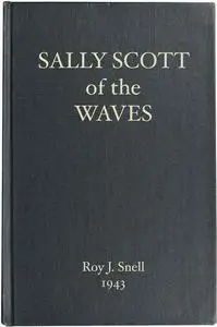 «Sally Scott of the WAVES» by Roy J.Snell