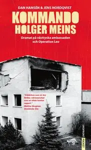 «Kommando Holger Meins : dramat på västtyska ambassaden och Operation Leo» by Jens Nordqvist,Dan Hansén