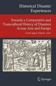 Historical Disaster Experiences: Towards a Comparative and Transcultural History of Disasters Across Asia and Europe (repost)