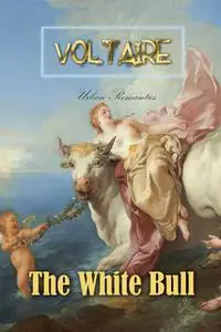 «The White Bull» by Voltaire