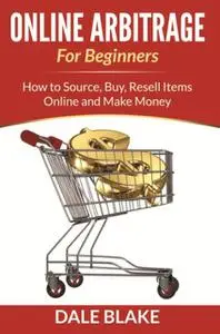«Online Arbitrage For Beginners» by Dale Blake