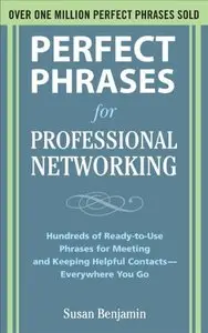 Perfect Phrases for Professional Networking: Hundreds of Ready-to-Use Phrases for Meeting and Keeping Helpful Contacts