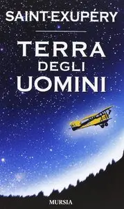 Antoine de Saint-Exupery - Terra degli uomini