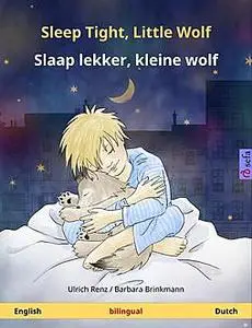 «Sleep Tight, Little Wolf – Slaap lekker, kleine wolf (English – Dutch)» by Ulrich Renz