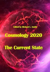 "Cosmology 2020: The Current State" ed. by Michael L. Smith