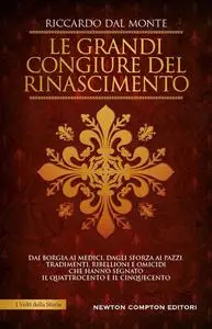 Riccardo Dal Monte - Le grandi congiure del Rinascimento