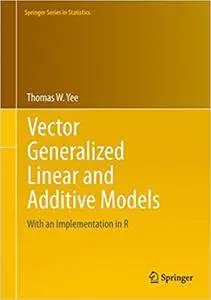 Vector Generalized Linear and Additive Models: With an Implementation in R (Repost)