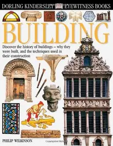 Building: Discover the History of Buildings Why They Were Built and the Techniques Used in Their Construction