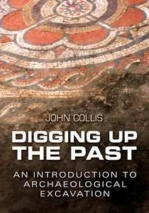 «Digging Up The Past» by John Collis