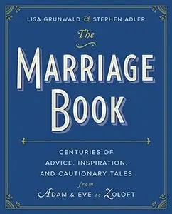 The Marriage Book: Centuries of Advice, Inspiration, and Cautionary Tales from Adam and Eve to Zoloft (repost)