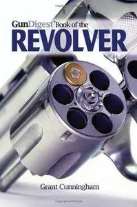 Gun Digest Book of the Revolver (Repost)
