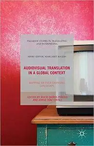 Audiovisual Translation in a Global Context: Mapping an Ever-changing Landscape