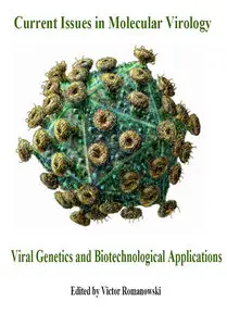 "Current Issues in Molecular Virology: Viral Genetics and Biotechnological Applications" ed. by Victor Romanowski