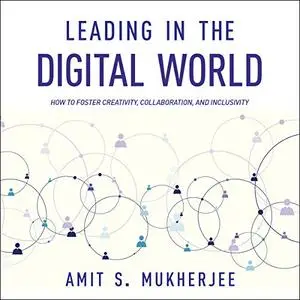 Leading in the Digital World: How to Foster Creativity, Collaboration, and Inclusivity [Audiobook]