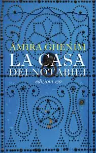 Amira Ghenim - La casa dei notabili