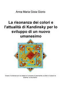 La risonanza dei colori e l’attualità di Kandinsky per lo sviluppo di un nuovo umanesimo