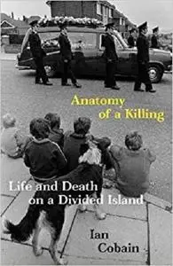 Anatomy of a Killing: Life and Death on a Divided Island