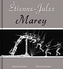 Étienne-Jules Marey: 100 Photographic Reproductions