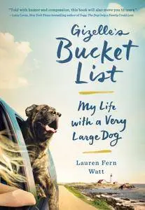 Gizelle's Bucket List: My Life with a Very Large Dog