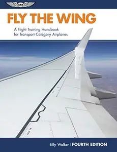 Fly the Wing: A flight training handbook for transport category airplanes