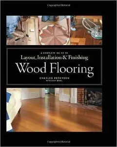 Wood Flooring: A Complete Guide to Layout, Installation & Finishing [Repost]