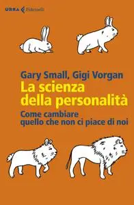 Gary Small, Gigi Vorgan - La scienza della personalità