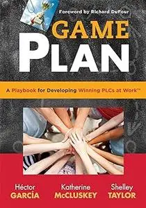 Game Plan: A Playbook for Developing Winning PLCs at Work - implement a meaningful focus on your school culture