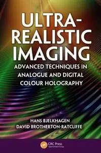 Ultra-Realistic Imaging: Advanced Techniques in Analogue and Digital Colour Holography (Repost)