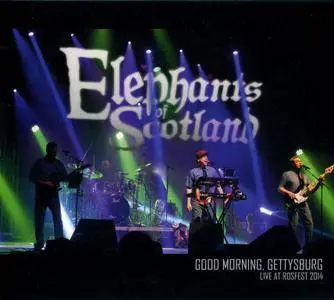 Elephants Of Scotland - Good Morning, Gettysburg: Live At Rosfest 2014 (2015)