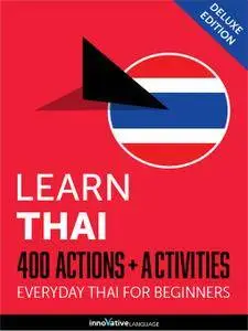 Learn Thai: 400 Actions + Activities Everyday Thai for Beginners (Deluxe Edition) [Audiobook]