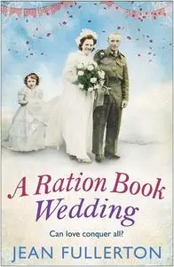 «A Ration Book Wedding» by Jean Fullerton