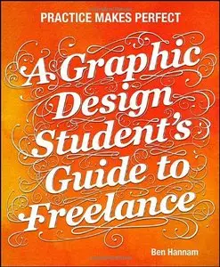 A Graphic Design Student's Guide to Freelance: Practice Makes Perfect