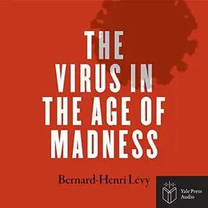 The Virus in the Age of Madness [Audiobook]