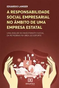 «A responsabilidade social empresarial no âmbito de uma empresa estatal» by Eduardo Langer