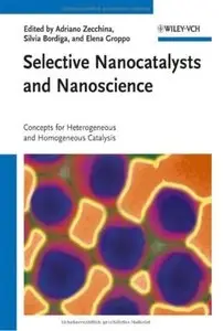 Selective Nanocatalysts and Nanoscience: Concepts for Heterogeneous and Homogeneous Catalysis