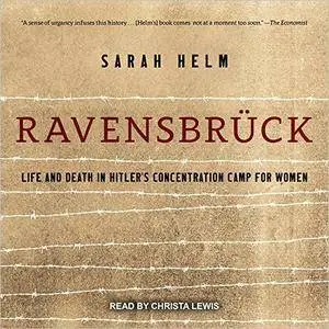 Ravensbruck: Life and Death in Hitler's Concentration Camp for Women [Audiobook]