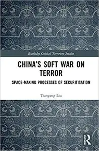 China’s Soft War on Terror: Space-Making Processes of Securitisation