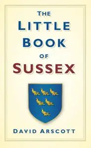 «The Little Book of Sussex» by David Arscott