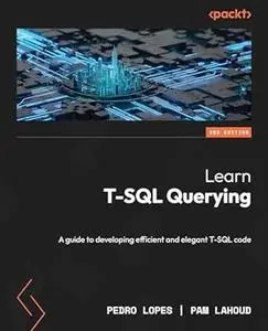 Learn T-SQL Querying - 2nd Edition