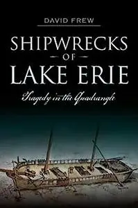 Shipwrecks of Lake Erie: Tragedy in the Quadrangle