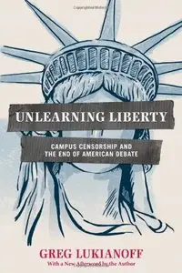 Unlearning Liberty Campus Censorship and the End of American Debate