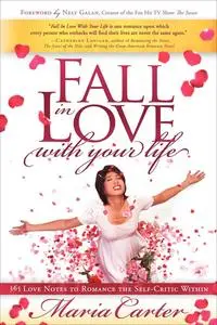 «Fall in Love with Your Life» by Maria Carter
