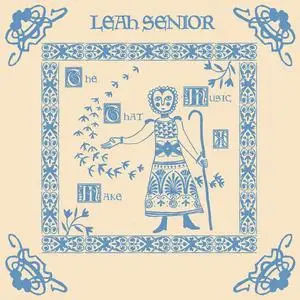 Leah Senior - The Music That I Make (2023) [Official Digital Download 24/48]